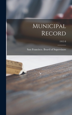 Municipal Record; 1915 8 - San Francisco (Calif ) Board of Supe (Creator)