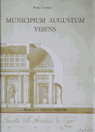 Municipium Augustum Veiens: Veio in Eta Imperiale Attraverso Gli Scavi Giorgi (1811- 1813)