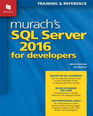 Murachs  SQL Server 2016 for Developers - Syverson, Bryan, and Murach, Joel
