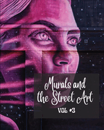 Murals and The Street Art vol.3: Hystory told on the walls - Photo book #3