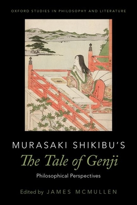 Murasaki Shikibu's the Tale of Genji: Philosophical Perspectives - McMullen, James (Editor)