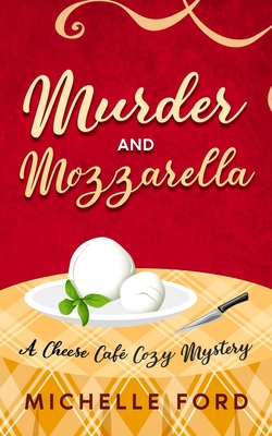 Murder and Mozzarella - Ford, Michelle