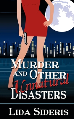 Murder and Other Unnatural Disasters - Sideris, Lida