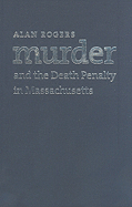Murder and the Death Penalty in Massachusetts