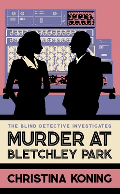 Murder at Bletchley Park: The Thrilling Wartime Mystery Series - Koning, Christina