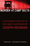 Murder at Camp Delta: A Staff Sergeant's Pursuit of the Truth About Guantanamo Bay