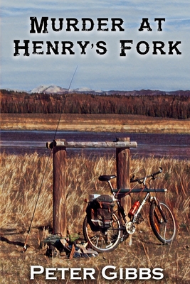 Murder at Henry's Fork - Gibbs, Peter