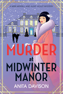 Murder at Midwinter Manor: The BRAND NEW festive instalment in Anita Davison's page-turning historical cozy mystery series for Christmas 2024