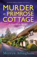 Murder at Primrose Cottage: An utterly addictive English cozy mystery