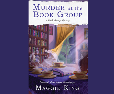 Murder at the Book Group: A Book Group Mystery - King, Maggie