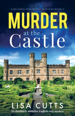Murder at the Castle: An absolutely addictive English cozy mystery - Cutts, Lisa