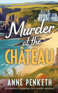 MURDER AT THE CHTEAU an absolutely gripping cozy murder mystery