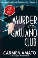 Murder at the Galliano Club Large Print Edition: A Prohibition historical fiction thriller