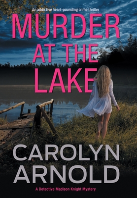 Murder at the Lake: An addictive heart-pounding crime thriller - Arnold, Carolyn