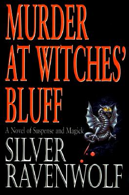 Murder at Witches' Bluff: A Novel of Suspense and Magick - RavenWolf, Silver