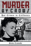 Murder by Crows: Hot Crimes in California