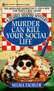 Murder Can Kill Your Social Life - Eichler, Selma