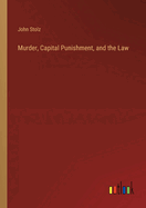 Murder, Capital Punishment, and the Law