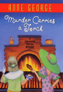 Murder Carries a Torch - George, Anne, PH.D.