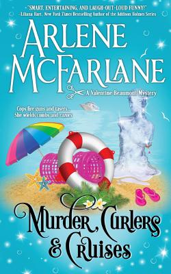 Murder, Curlers, and Cruises: A Valentine Beaumont Mystery - McFarlane, Arlene