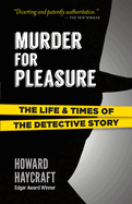 Murder for Pleasure: The Life and Times of the Detective Story