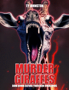 Murder Giraffes: Bow Down Before Your New Overlords