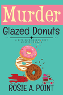 Murder Glazed Donuts: A Culinary Cozy Mystery