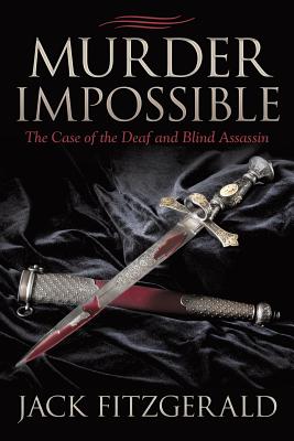 Murder Impossible: The Case of the Deaf and Blind Assassin - Fitzgerald, Jack