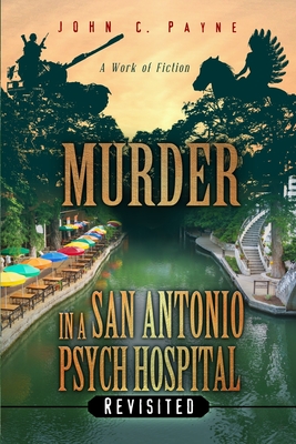 Murder in a San Antonio Hospital, Revisited - Payne, John C