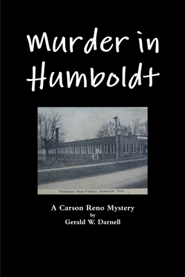 Murder in Humboldt - Darnell, Gerald