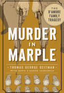 Murder in Marple:: The D'Amore Family Tragedy