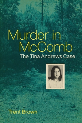 Murder in McComb: The Tina Andrews Case - Brown, Trent