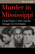 Murder in Mississippi: United States v. Price and the Struggle for Civil Rights