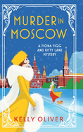 Murder in Moscow: A BRAND NEW page-turning historical cozy mystery from Kelly Oliver for 2024