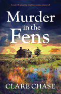 Murder in the Fens: An utterly addictive English cozy mystery novel