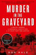 Murder in the Graveyard: A Brutal Murder. a Wrongful Conviction. a 27-Year Fight for Justice.