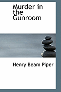 Murder in the Gunroom - Piper, Henry Beam