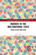 Murder in the Multinational State: Crime Fiction from Spain