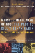 Murder in the Name of God: The Plot to Kill Yitzhak Rabin - Karpin, Michael, and Friedman, Ina