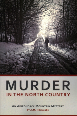Murder In The North Country - Rowlands, A M