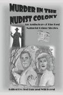 Murder in the Nudist Colony: An Anthology of the Best Naturist Crime Stories