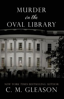 Murder in the Oval Library - Gleason, C M