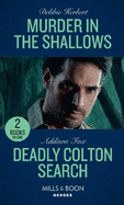 Murder In The Shallows / Deadly Colton Search: Mills & Boon Heroes: Murder in the Shallows / Deadly Colton Search (the Coltons of Mustang Valley)