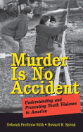 Murder Is No Accident: Understanding and Preventing Youth Violence in America