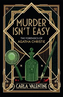 Murder Isn't Easy: The Forensics of Agatha Christie - Valentine, Carla