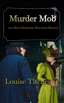 Murder Mob: An Oliver Redcastle Historical Mystery - Titchener, Louise