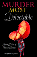 Murder Most Delectable: Savory Tales of Culinary Crimes - Greenberg, Martin Harry (Editor)