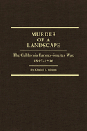 Murder of a Landscape: The California Farmer-Smelter War, 1897-1916