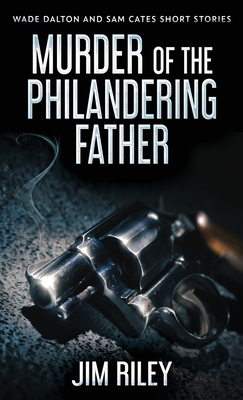 Murder Of The Philandering Father - Riley, Jim