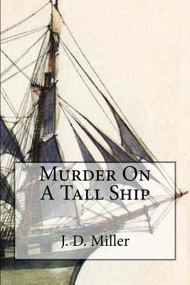 Murder on a Tall Ship - Miller, J D